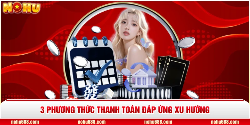 3 phương thức thanh toán đáp ứng xu hướng