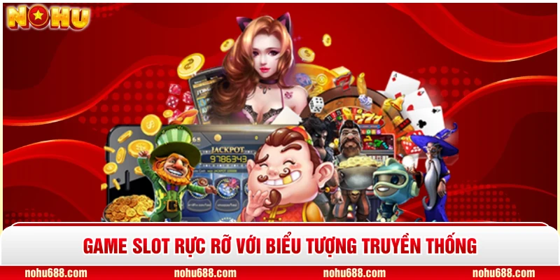 Game slot rực rỡ với biểu tượng truyền thống