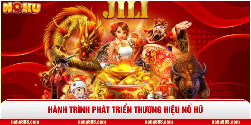 Hành trình phát triển thương hiệu Nổ Hũ