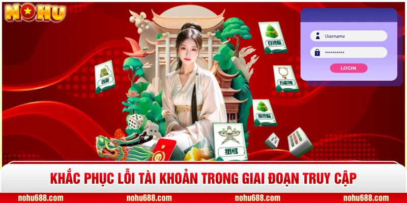 Khắc phục lỗi tài khoản trong giai đoạn truy cập
