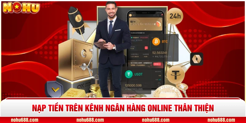 Nạp tiền trên kênh ngân hàng online thân thiện