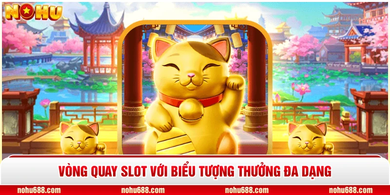 Vòng quay slot với biểu tượng thưởng đa dạng